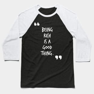 Being rich Baseball T-Shirt